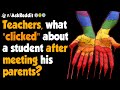 What "clicked" about a student after meeting his parents?