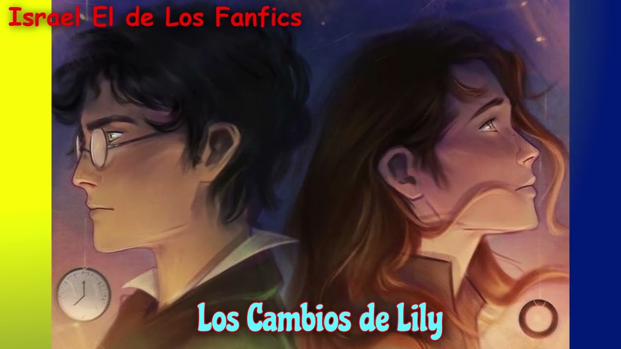 Los Cambios de Lily, Fanfic, Capitulo 1 al 5, Harry Potter x Hermione y Luna