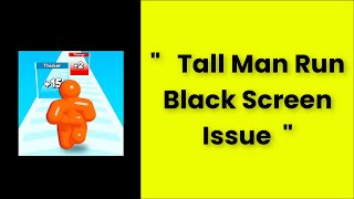 How To Fix Tall Man Run App Black Screen Issue Android & Ios - 2022 screenshot 4