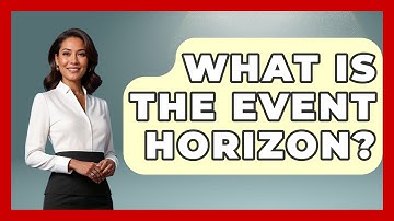 What Is The Event Horizon? - Astronomy Made Simple