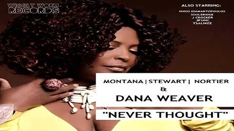 Montana | Stewart | Nortier  &  Dana Weaver  -   "Never Thought"   (JFunc Remix)