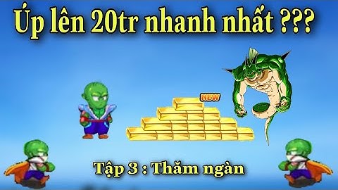 Tập 3 : Nghèo chịu khó | Hướng Dẫn Cách Up Sức Mạnh Lên 20tr Nhanh Nhất - Ngọc Rồng Online
