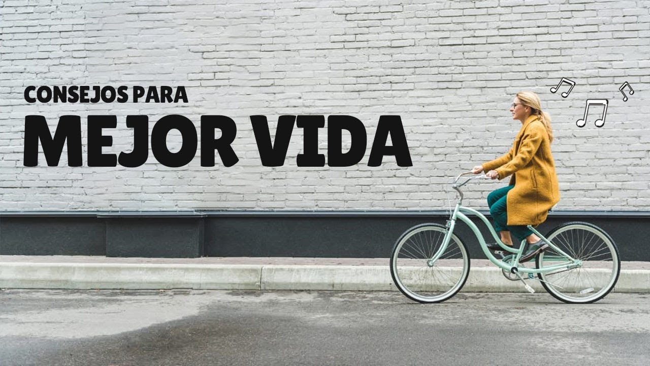 Cómo cambiar tu vida para MEJOR - Consejos de VIDA - YouTube