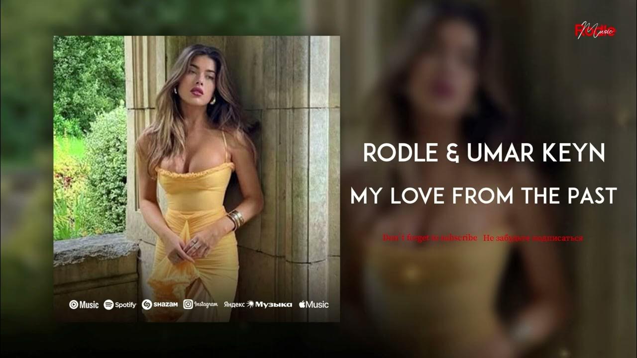 Rodle & Umar Keyn - My Love From The Past Rodle & Umar Keyn - My Love From The Past