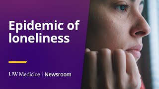 Is loneliness on the rise? | UW Medicine