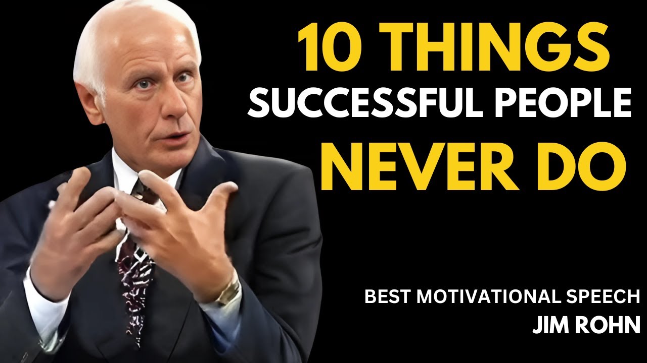10 Things Successful People Never Do:MOTIVATIONAL SPEECH BY JIM ROHN ...
