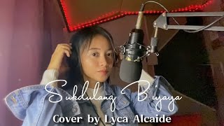 SUKDULANG BIYAYA - Musikatha (cover) | Lyca Alcaide