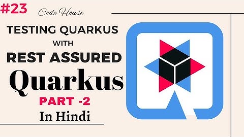 Part-23 Testing Quarkus application with RestAssured in Hindi | How to test Quarkus project | Part 2