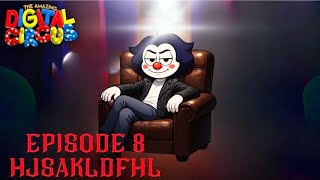 Reacting to The Amazing Digital Circus episode 8 HJSAKLDFHL for the first time @TheManTheVoiceTheLegend