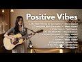 Positive Vibes Playlist for a Calm and Happy Mood 🌈🎧 - My Heart Will Go On, Karma, Complicated