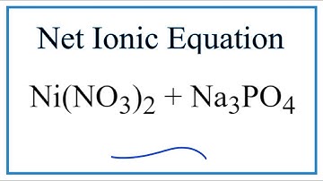 How to Write the Net Ionic Equation for Ni(NO3)2 + Na3PO4 = Ni3(PO4)2 + NaNO3