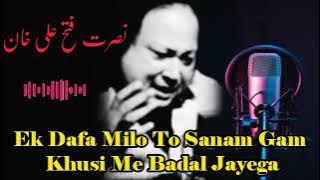 Ek Dafa Milo To Sanam Gam Khusi Me Badal Jayega By Nusrat Fateh Ali Khan - Qawalli - Nfak Remix