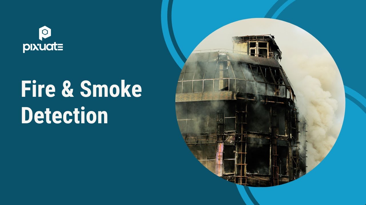 Automatic Fire and Smoke Detection by 'Pixuate: A Video Analytics AI ...