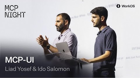 MCP-UI — Liad Yosef & Ido Salomon @ WorkOS MCP Night