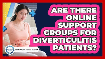 Are There Online Support Groups For Diverticulitis Patients? - Diverticulitis Support Network