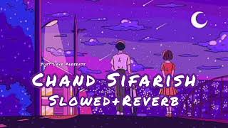 Chand Sifarish - Shaan | Kailash Kher (Slowed+Reverb) Fanaa | Thank You So Much for 1k Subscribers.