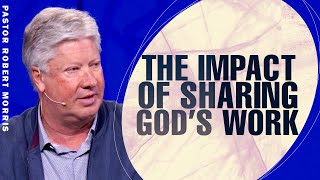 The Power Of Sharing How God Has Worked in Your Life | Pastor Robert Morris Sermon