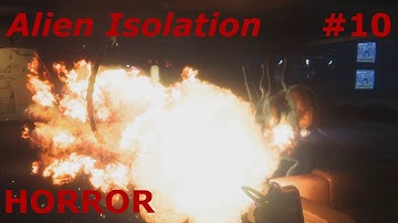Death By Fire | Alien Isolation | Part 10