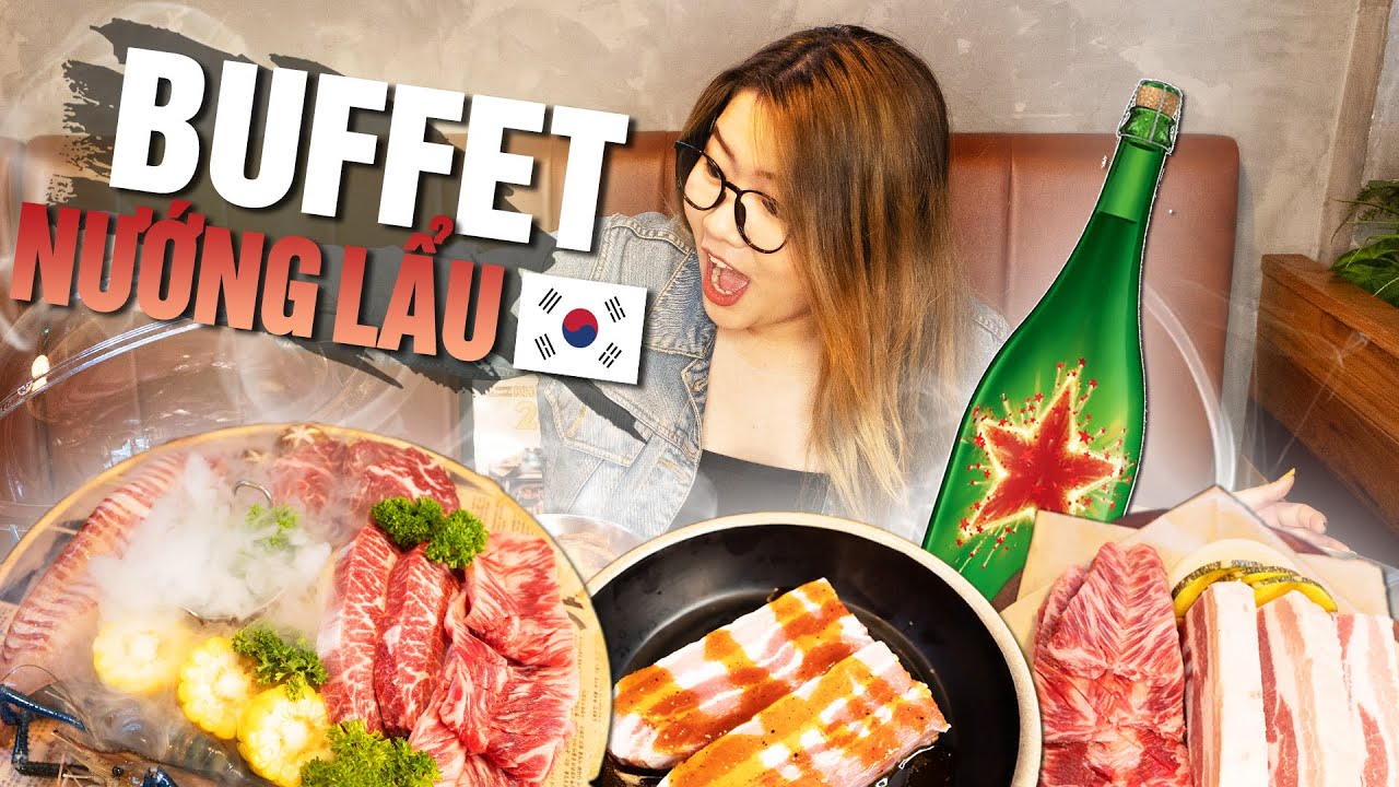 nướng hàn quốc 12 hàng chĩnh New 2022 TỚI BẾN VỚI BUFFET LẨU NƯỚNG HÀN QUỐC | ĂN THẢ GA LẠI CÓ QUÀ | THÁNH ĂN TV