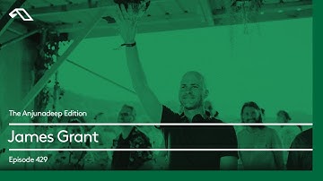 The Anjunadeep Edition 429 with James Grant