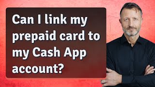 Can I link my prepaid card to my Cash App account?