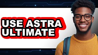 How to Use Astra Ultimate (Easy Method)
