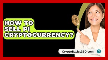 How to Sell Pi Cryptocurrency? - CryptoBasics360.com