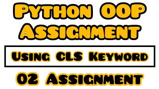 Python OOP Assignment | Assignment 02 Using CLS Keyword | Python Tutorial for Beginners