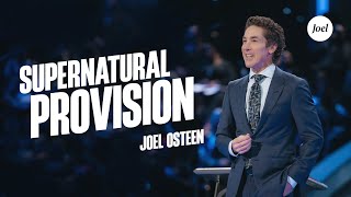 Supernatural Provision | Joel Osteen