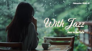 Calm Jazz on a Rainy Day | Healing Music, Meditation Music, Cafe Music, Jazz