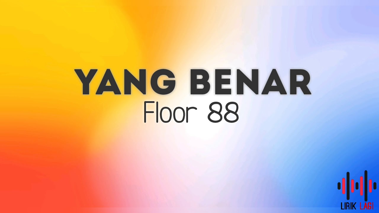Floor 88 Yang Benar Lirik Youtube