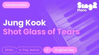 Jung Kook - Shot Glass Of Tears (Piano Karaoke)