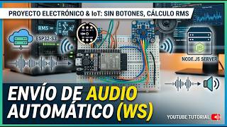 ESP32-S3 Envio de Audio Automático a Servidor Node.js con WebSockets (Auto Detect Sound)