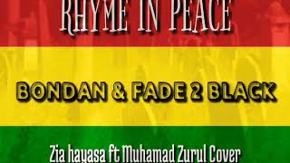 Rhyme in peace (RIP) - Bondan prakoso & fade 2 black (Reggae cover) By : zia ft zurul