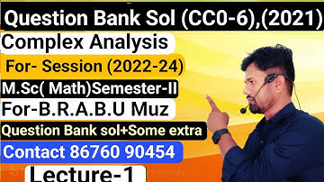 Question Bank Sol(2021), CC-06,Complex Analysis, Group-C, BRABU MUZ, M.Sc,M.A,P.G,Semester-II, Math