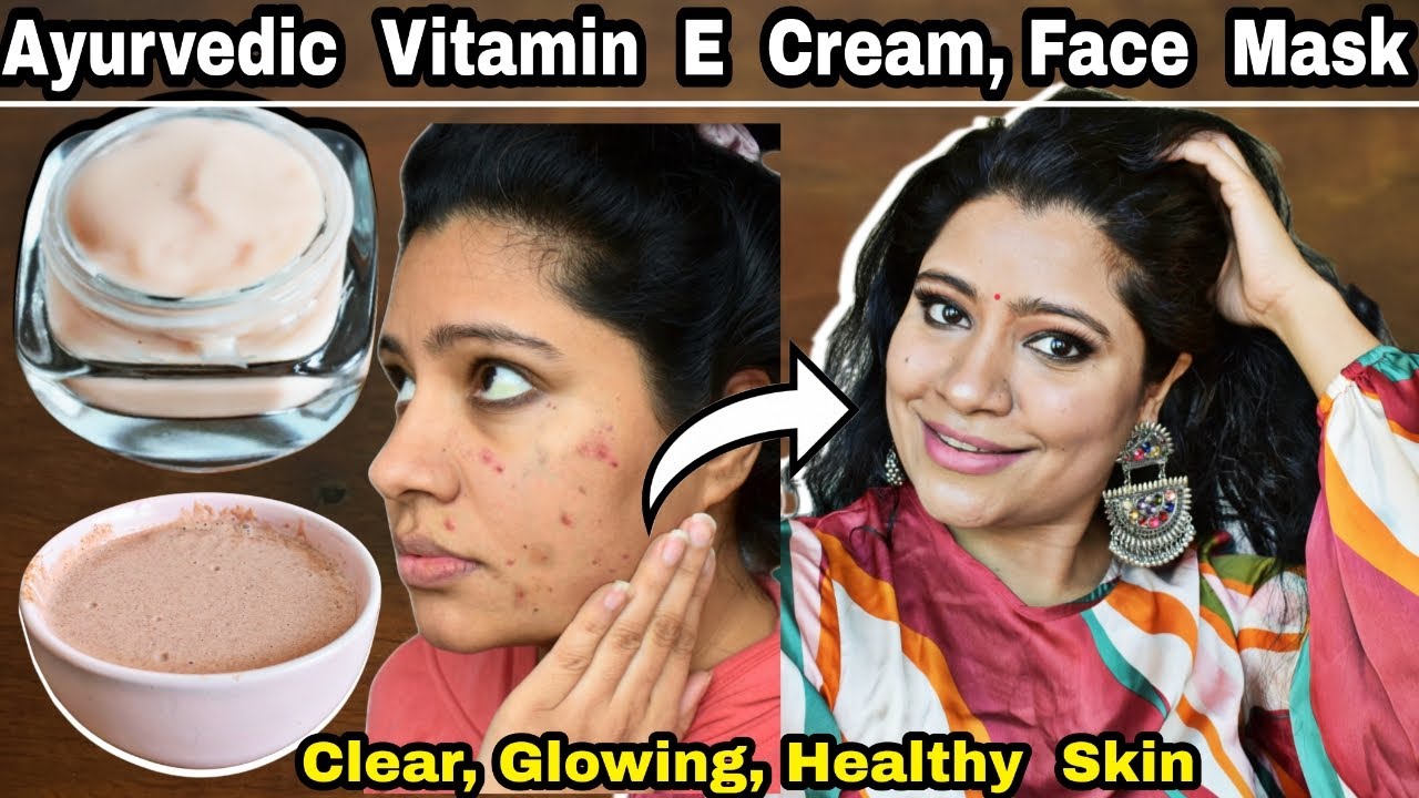 Ayurvedic Vitamin E Face Mask And Cream For Glowing, Youthful, Spotless