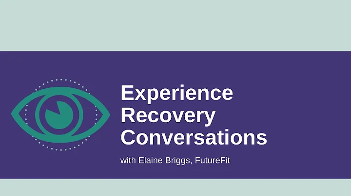 Experience recovery conversation with Elaine Brigg...