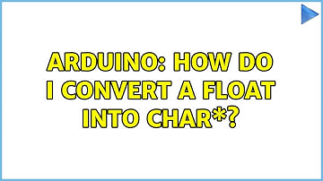Arduino: How do I convert a float into char\*?