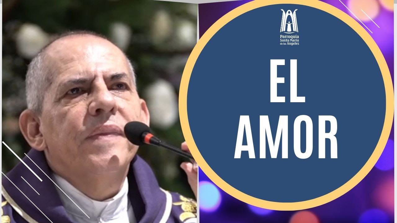 El Amor - Parroquia Santa María de los Ángeles - YouTube