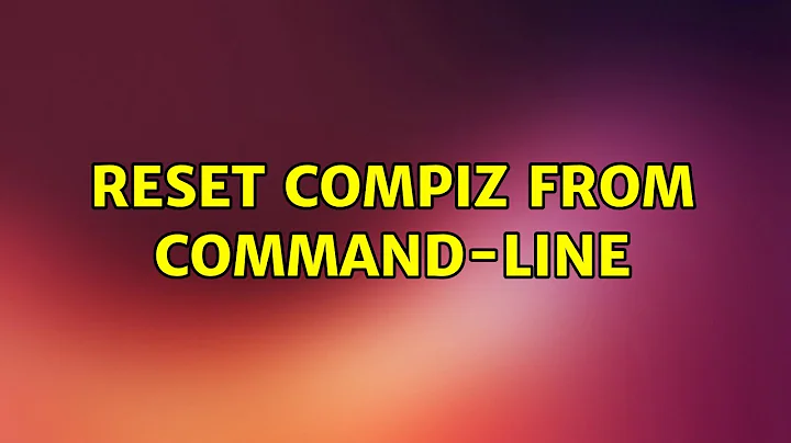 Reset compiz from command-line