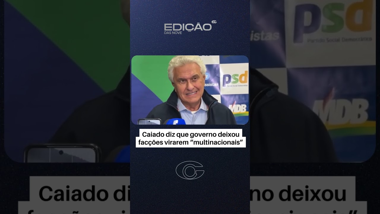 Caiado diz que governo deixou facções virarem 'multinacionais'