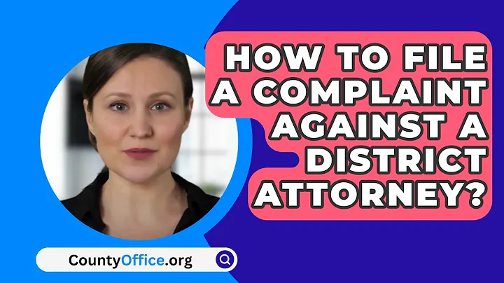 How To File A Complaint Against A District Attorney? - CountyOffice.org