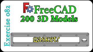 200 3D Models in FreeCAD: Exercise 82
