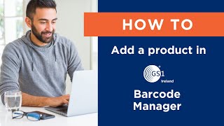 How to add a product using GS1 Ireland's Barcode Manager Tool  2022