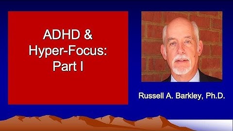 ADHD & Hyper-Focus -  Part I