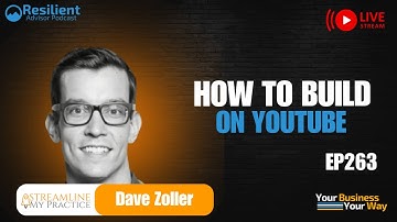 How Financial Advisors Can Build a YouTube Presence That Drives Growth | Dave Zoller