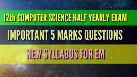 12 th COMPUTER SCIENCE HALF YEARLY EXAM IMPORTANT 5 MARKS QUESTIONS NEW SYLLABUS FOR EM