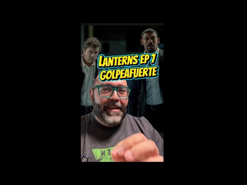 LANTERNS EPISODE 7 HITS HARD!