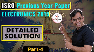 ELECTRONICS 2015 DETAILED ISRO SOLUTION || PART 4