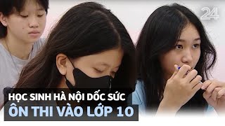 Học sinh Hà Nội dốc sức ôn thi vào lớp 10 | VTV24